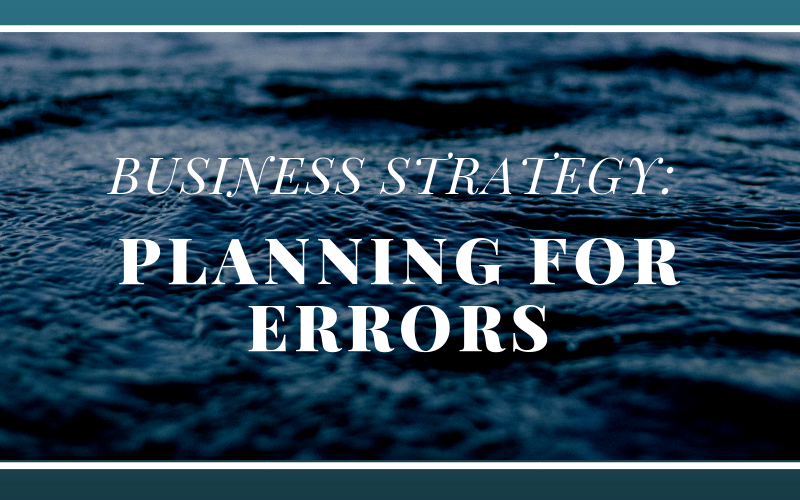 Business Strategy: Planning for Errors