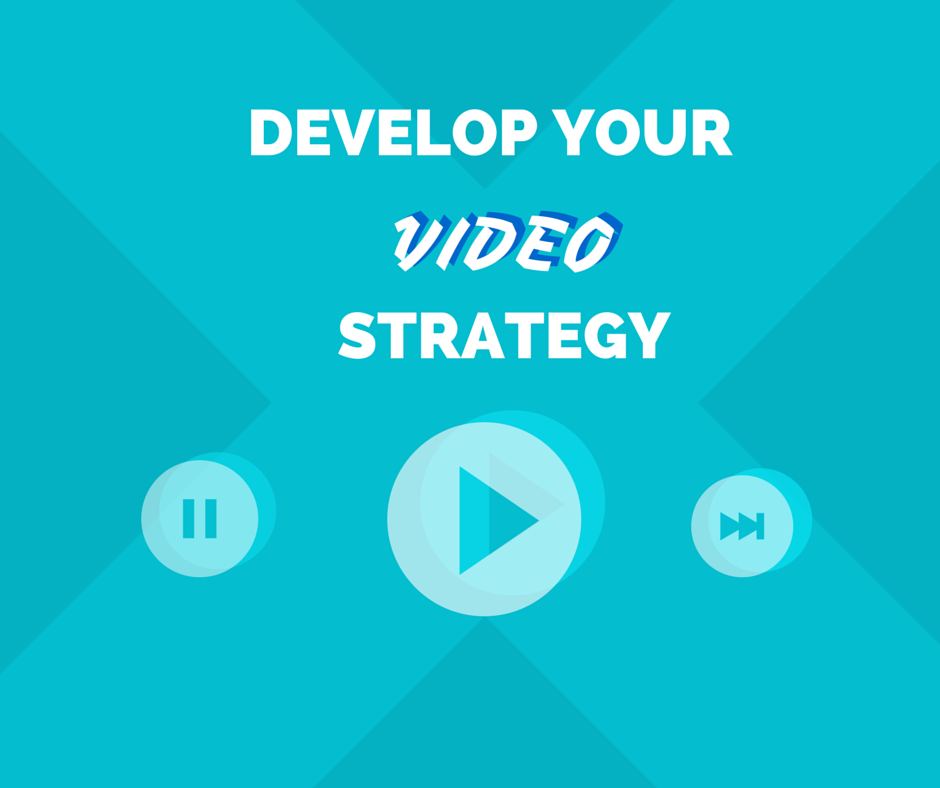 Develop Your Video Strategy