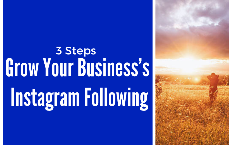 3 Steps to Grow Your Businesss Instagram Following