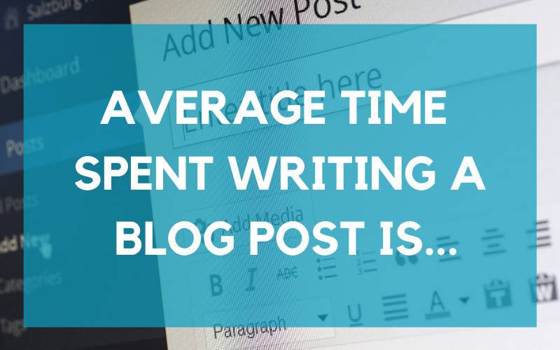 How Long Should It Take To Write a Blog Post?