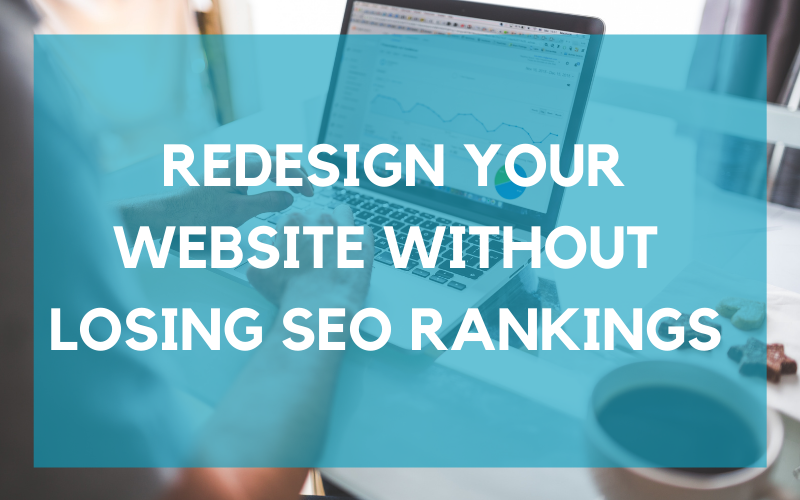 How to Redesign A Website Without Losing SEO