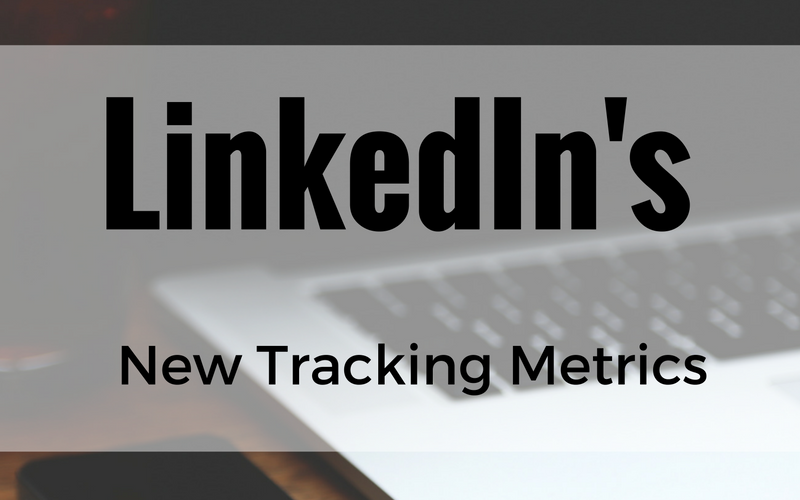 LinkedIn's New Tracking Metrics