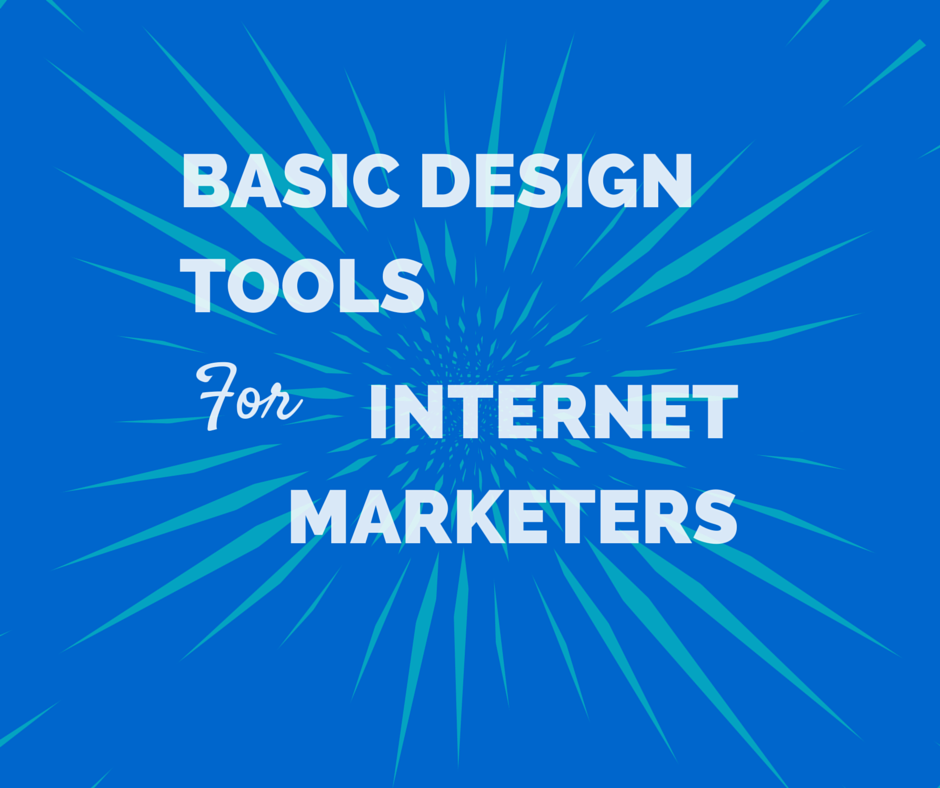 Basic Design Tools for Internet Marketers