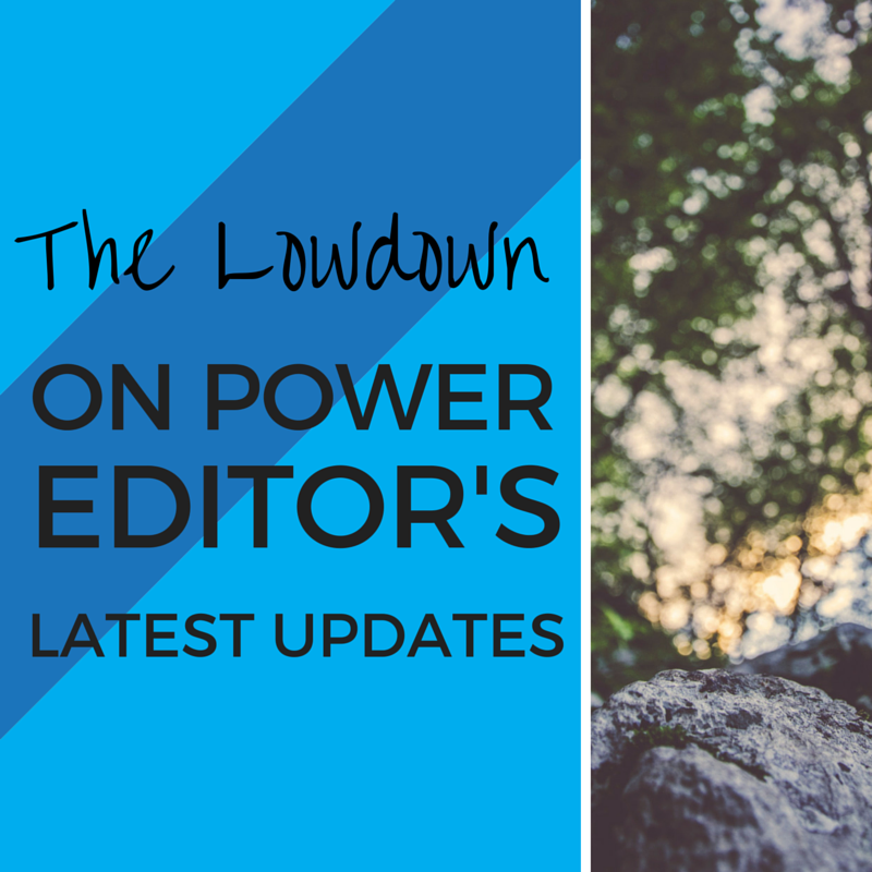 Power Editor's Updates