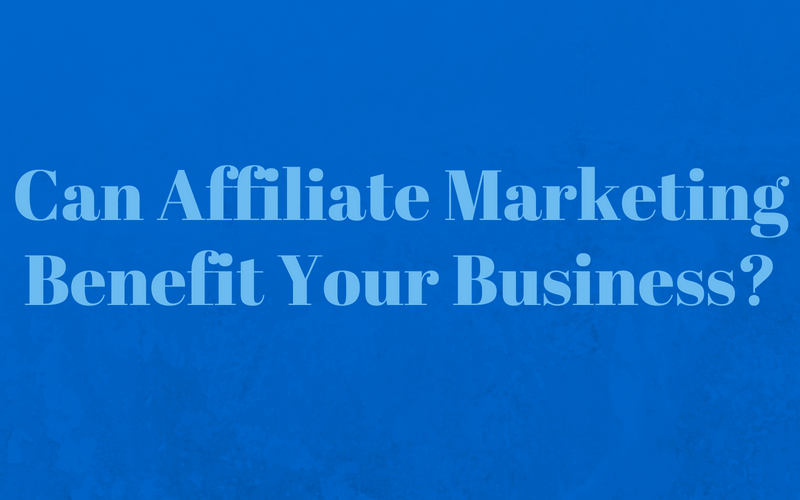 Can Affiliate Marketing Benefit Your Business?