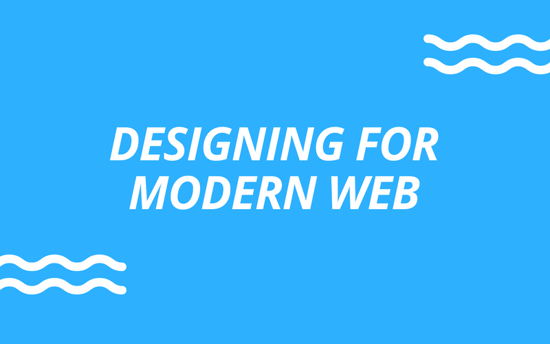 Designing for Modern Web