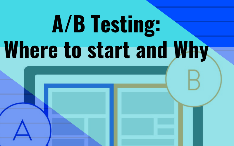 A/B Testing : Where to start and Why