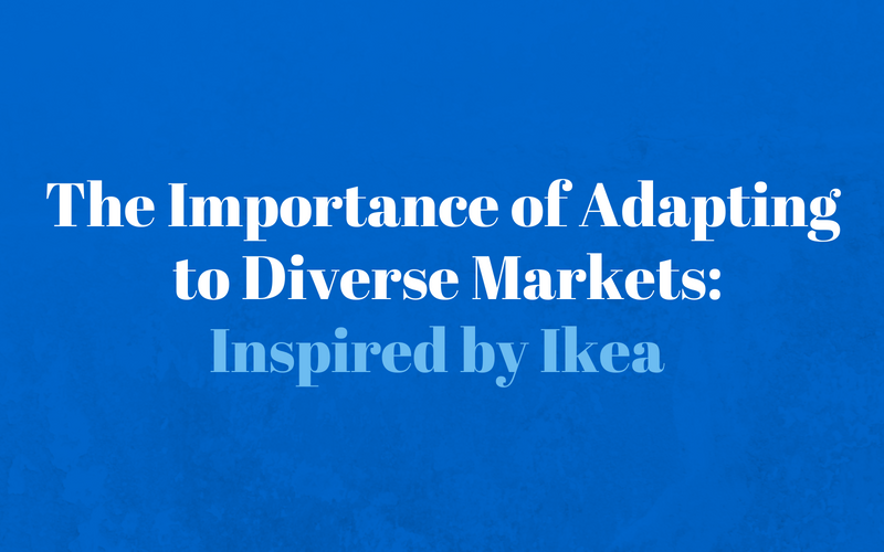 The Importance of Adapting to Diverse Markets: Inspired by Ikea