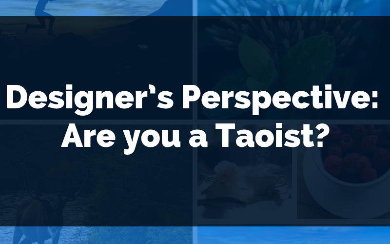 Designers Perspective: Are you a Taoist?